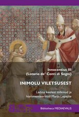 Inimolu viletsusest. Innocentius III (Lotario De’ Conti Di Segni) cena un informācija | Garīgā literatūra | 220.lv