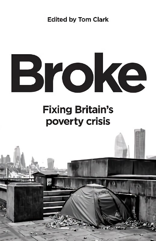 Broke: Fixing Britain's poverty crisis cena un informācija | Sociālo zinātņu grāmatas | 220.lv