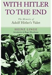 With Hitler to the End: The Memoirs of Adolf Hitler's Valet: The Memoirs of Adolf Hitler's Valet cena un informācija | Biogrāfijas, autobiogrāfijas, memuāri | 220.lv