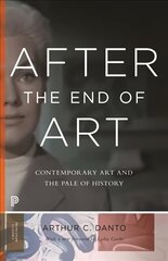After the End of Art: Contemporary Art and the Pale of History - Updated Edition Revised edition цена и информация | Книги об искусстве | 220.lv