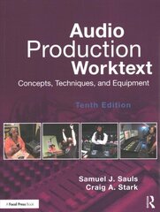 Audio Production Worktext: Concepts, Techniques, and Equipment 10th edition цена и информация | Книги об искусстве | 220.lv