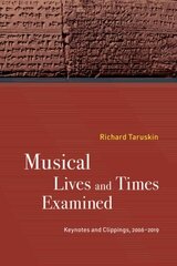 Musical Lives and Times Examined: Keynotes and Clippings, 2006-2019 cena un informācija | Mākslas grāmatas | 220.lv