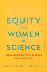 Equity for Women in Science: Dismantling Systemic Barriers to Advancement cena un informācija | Ekonomikas grāmatas | 220.lv