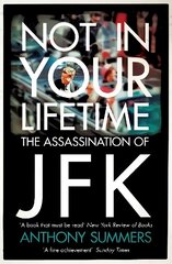 Not In Your Lifetime: The Assassination of JFK Digital original cena un informācija | Vēstures grāmatas | 220.lv