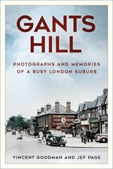 Gants Hill: A History in Photographs cena un informācija | Grāmatas par veselīgu dzīvesveidu un uzturu | 220.lv