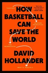 How Basketball Can Save the World: 13 Guiding Principles for Reimagining What's Possible цена и информация | Книги о питании и здоровом образе жизни | 220.lv