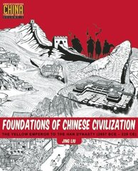 Foundations of Chinese Civilization: The Yellow Emperor to the Han Dynasty (2697 BCE - 220 CE) цена и информация | Исторические книги | 220.lv