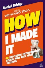 How I Made It: 40 Successful Entrepreneurs Reveal How They Made Millions 2nd Revised edition cena un informācija | Ekonomikas grāmatas | 220.lv