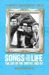 Songs That Saved Your Life (Revised Edition): The Art of The Smiths 1982-87 Revised edition цена и информация | Книги об искусстве | 220.lv