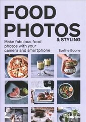 Food Photos & Styling: Creating Fabulous Food Photos with Your Camera or Smartphone cena un informācija | Grāmatas par fotografēšanu | 220.lv
