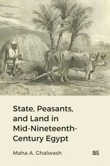 State, Peasants, and Land in Mid-Nineteenth-Century Egypt цена и информация | Исторические книги | 220.lv
