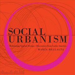 Social Urbanism: Reframing Spatial Design through our Collective Culture cena un informācija | Grāmatas par arhitektūru | 220.lv