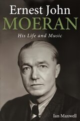 Ernest John Moeran: His Life and Music цена и информация | Книги об искусстве | 220.lv