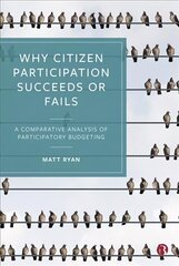 Why Citizen Participation Succeeds or Fails: A Comparative Analysis of Participatory Budgeting cena un informācija | Sociālo zinātņu grāmatas | 220.lv