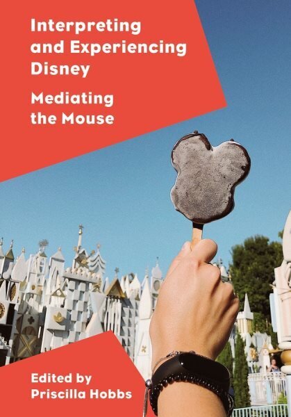 Interpreting and Experiencing Disney: Mediating the Mouse New edition цена и информация | Sociālo zinātņu grāmatas | 220.lv