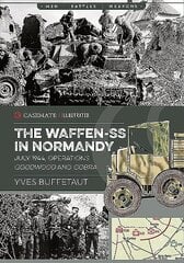 Waffen-Ss in Normandy: July 1944, Operations Goodwood and Cobra цена и информация | Книги по социальным наукам | 220.lv