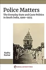 Police Matters: The Everyday State and Caste Politics in South India, 1900-1975 cena un informācija | Vēstures grāmatas | 220.lv