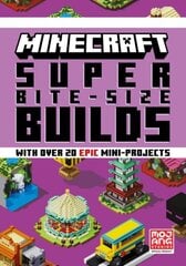 MINECRAFT SUPER BITE-SIZE BUILDS цена и информация | Книги для подростков и молодежи | 220.lv