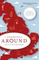 Charging Around: Exploring the Edges of England by Electric Car цена и информация | Биографии, автобиографии, мемуары | 220.lv
