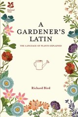 Gardener's Latin: The Language of Plants Explained cena un informācija | Grāmatas par dārzkopību | 220.lv