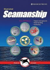 Illustrated Seamanship: Ropes & Ropework, Boat Handling & Anchoring 2nd edition cena un informācija | Sociālo zinātņu grāmatas | 220.lv