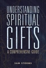 Understanding Spiritual Gifts: A Comprehensive Guide цена и информация | Духовная литература | 220.lv