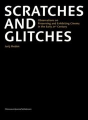 Scratches and Glitches - Observations on Preserving and Exhibiting Cinema in the Early 21st Century cena un informācija | Mākslas grāmatas | 220.lv