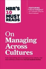 HBR's 10 Must Reads on Managing Across Cultures (with featured article Cultural Intelligence by P. Christopher Earley and Elaine Mosakowski) цена и информация | Книги по экономике | 220.lv