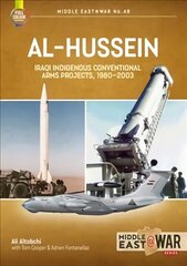 Al-Hussein: Iraqi Indigenous Arms Projects, 1970-2003 cena un informācija | Vēstures grāmatas | 220.lv