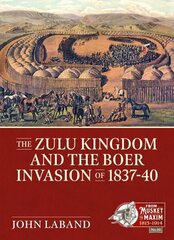 Zulu Kingdom and the Boer Invasion of 1837-1840 cena un informācija | Vēstures grāmatas | 220.lv