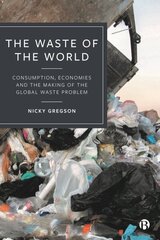 Waste of the World: Consumption, Economies and the Making of the Global Waste Problem cena un informācija | Sociālo zinātņu grāmatas | 220.lv