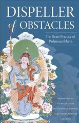 Dispeller of Obstacles: The Heart Practice of Padmasambhava цена и информация | Духовная литература | 220.lv