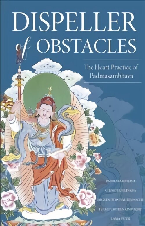 Dispeller of Obstacles: The Heart Practice of Padmasambhava цена и информация | Garīgā literatūra | 220.lv