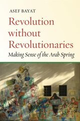 Revolution without Revolutionaries: Making Sense of the Arab Spring cena un informācija | Vēstures grāmatas | 220.lv