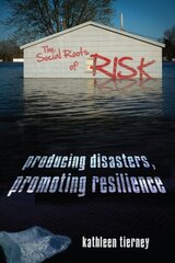 Social Roots of Risk: Producing Disasters, Promoting Resilience цена и информация | Книги по социальным наукам | 220.lv