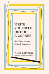 Write Yourself Out of a Corner: 100 Exercises to Unlock Creativity цена и информация | Книги по социальным наукам | 220.lv