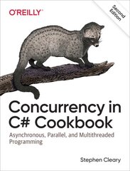 Concurrency in C# Cookbook: Asynchronous, Parallel, and Multithreaded Programming 2nd edition cena un informācija | Ekonomikas grāmatas | 220.lv