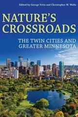 Nature's Crossroads: The Twin Cities and Greater Minnesota cena un informācija | Sociālo zinātņu grāmatas | 220.lv