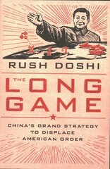 Long Game: China's Grand Strategy to Displace American Order cena un informācija | Sociālo zinātņu grāmatas | 220.lv