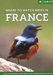 Where to Watch Birds in France cena un informācija | Grāmatas par veselīgu dzīvesveidu un uzturu | 220.lv