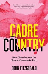 Cadre Country: How China became the Chinese Communist Party цена и информация | Книги по социальным наукам | 220.lv