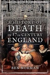 History of Death in 17th Century England цена и информация | Исторические книги | 220.lv