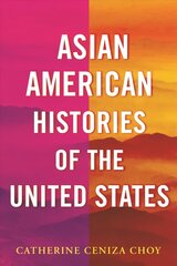 Asian American Histories of the United States цена и информация | Исторические книги | 220.lv