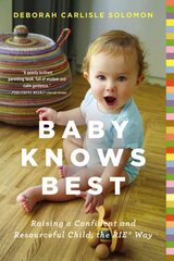 Baby Knows Best: Raising a Confident and Resourceful Child, the RIE Way цена и информация | Самоучители | 220.lv