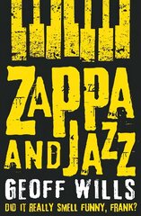 Zappa and Jazz: Did it really smell funny, Frank? цена и информация | Книги об искусстве | 220.lv