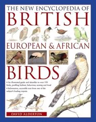 New Encyclopedia of British, European & African Birds: An Illustrated Guide and Identifier to Over 550 Birds, Profiling Habitat, Behaviour, Nesting and Food cena un informācija | Grāmatas par veselīgu dzīvesveidu un uzturu | 220.lv