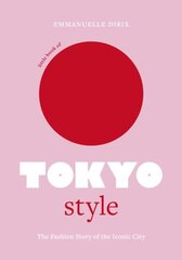 Little Book of Tokyo Style: The Fashion History of the Iconic City cena un informācija | Mākslas grāmatas | 220.lv