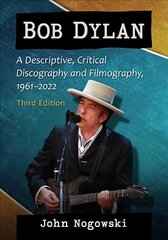 Bob Dylan: A Descriptive, Critical Discography and Filmography, 1961-2020, 3d ed. cena un informācija | Mākslas grāmatas | 220.lv