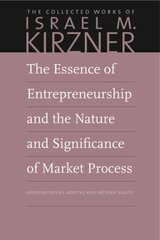 Essence of Entrepreneurship and the Nature and Significance of Market Process cena un informācija | Ekonomikas grāmatas | 220.lv