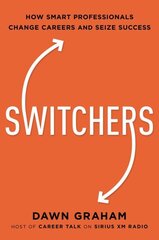 Switchers: How Smart Professionals Change Careers -- and Seize Success cena un informācija | Pašpalīdzības grāmatas | 220.lv